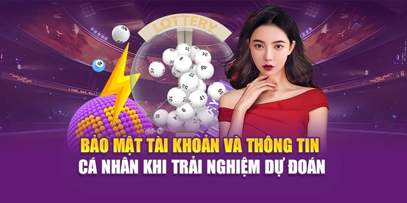 Bảo mật tài khoản và thông tin cá nhân khi trải nghiệm dự đoán