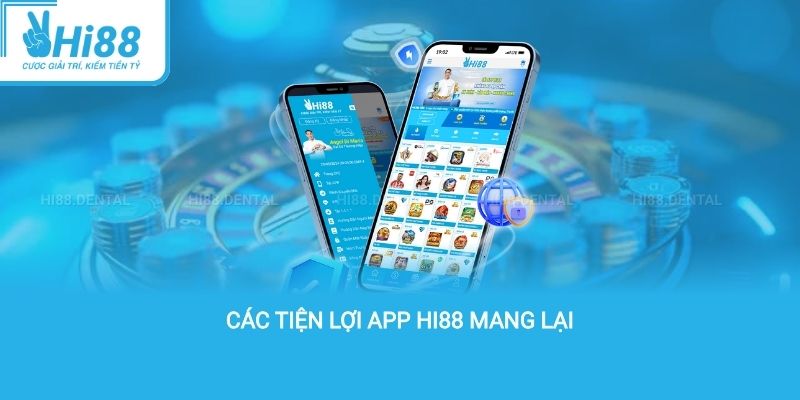 các tiện lợi app hi88 mang lại