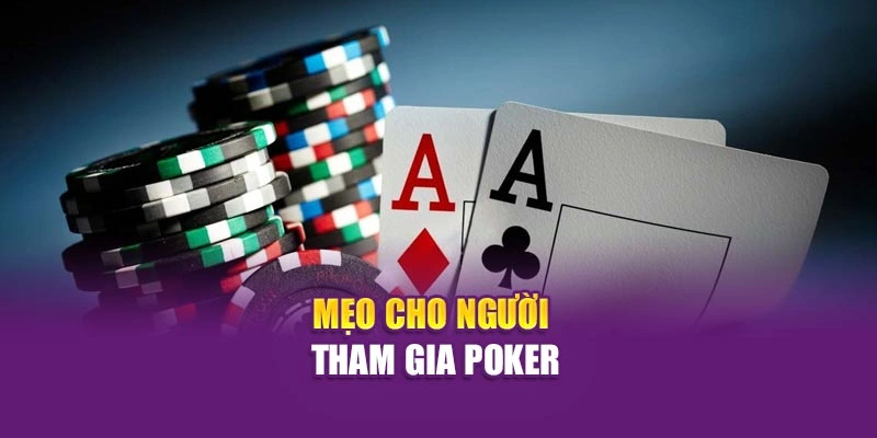 Mẹo cho người tham gia poker